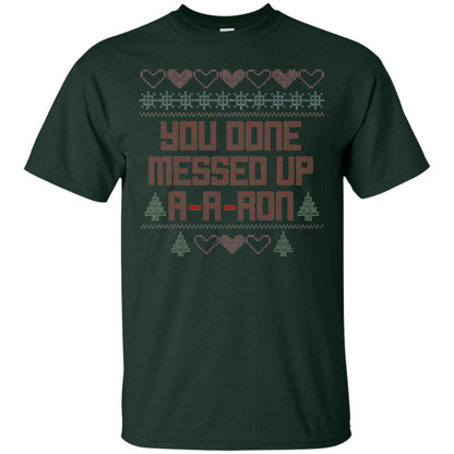 Funny Christmas T-shirt You Done Messed Up A - A - Ron Forest Green