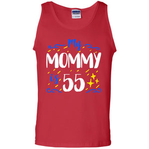 My Mommy Is 55 55th Birthday Mommy Shirt For Sons Or DaughtersG220 Gildan 100% Cotton Tank Top