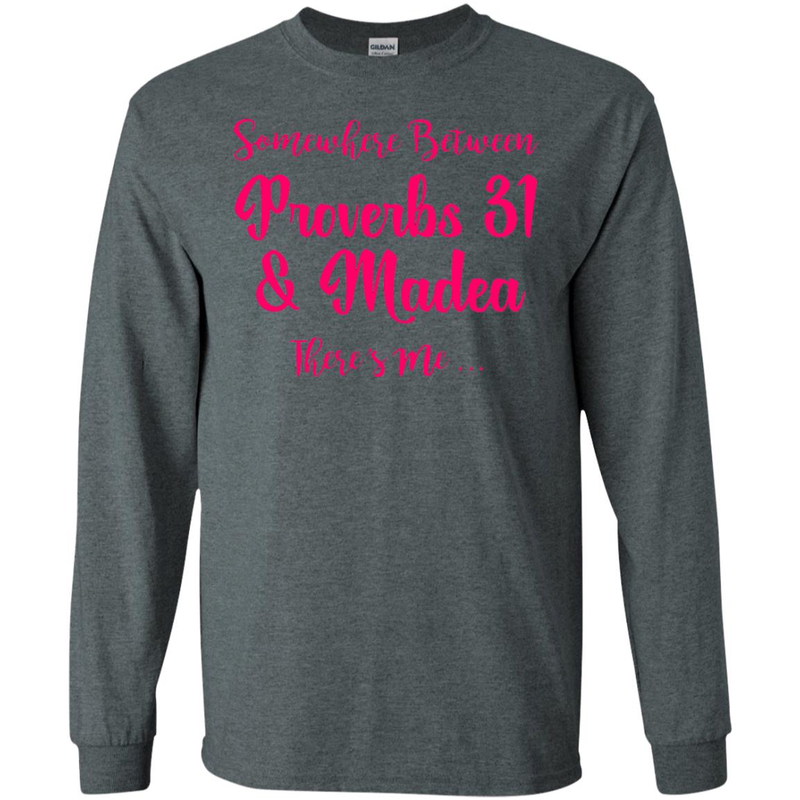 Somewhere Between Proverbs 31 And Madea There_s Me T-shirt Dark Heather