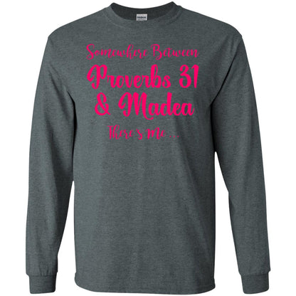 Somewhere Between Proverbs 31 And Madea There_s Me T-shirt Dark Heather
