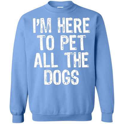 Dogs Lover T-shirt I_m Here To Pet All The Dogs Carolina Blue