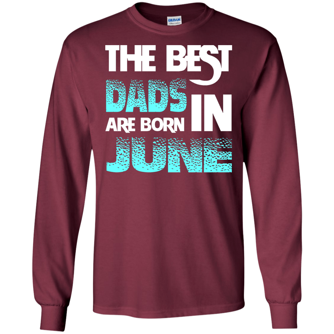 Daddy T-shirt The Best Dads Are Born In June Maroon