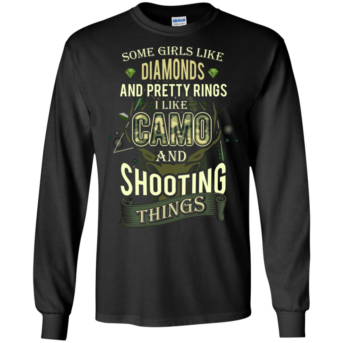 Some Girls Like Diamonds And Pretty Rings I Like Camo And Shooting Things Black