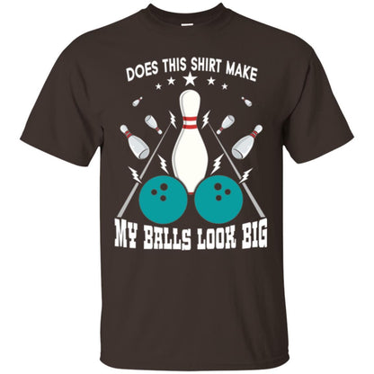 Funny Bowling Does This Shirt Make My Balls Look Big