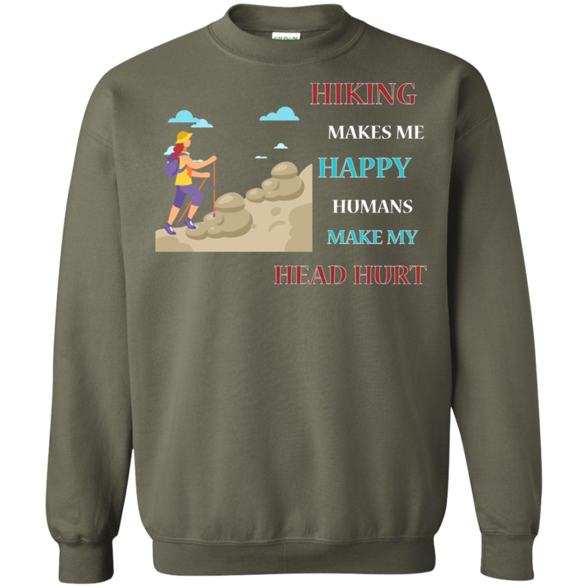 Hiking Make Me Happy Humans Make My Head Hurt Shirt Military Green