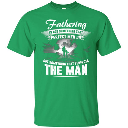 Fathering Is Not Something That Perfect Men Daddy T-shirt Irish Green
