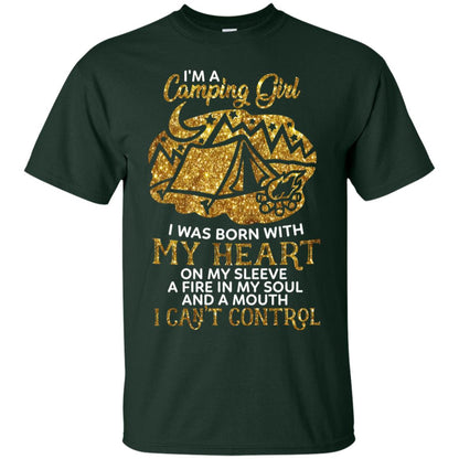 I'm A Camping Girl I Was Born With My Heart On My Sleeve A Fire In My Soul And A Mouth I Can't Control Shirt Forest