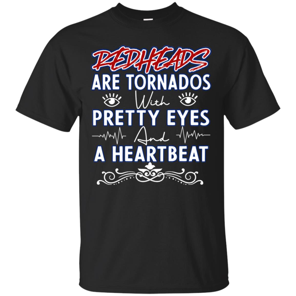 Redheads Are Tornados With Pretty Eyes And A Heartbeat ShirtG200 Gildan Ultra Cotton T-Shirt