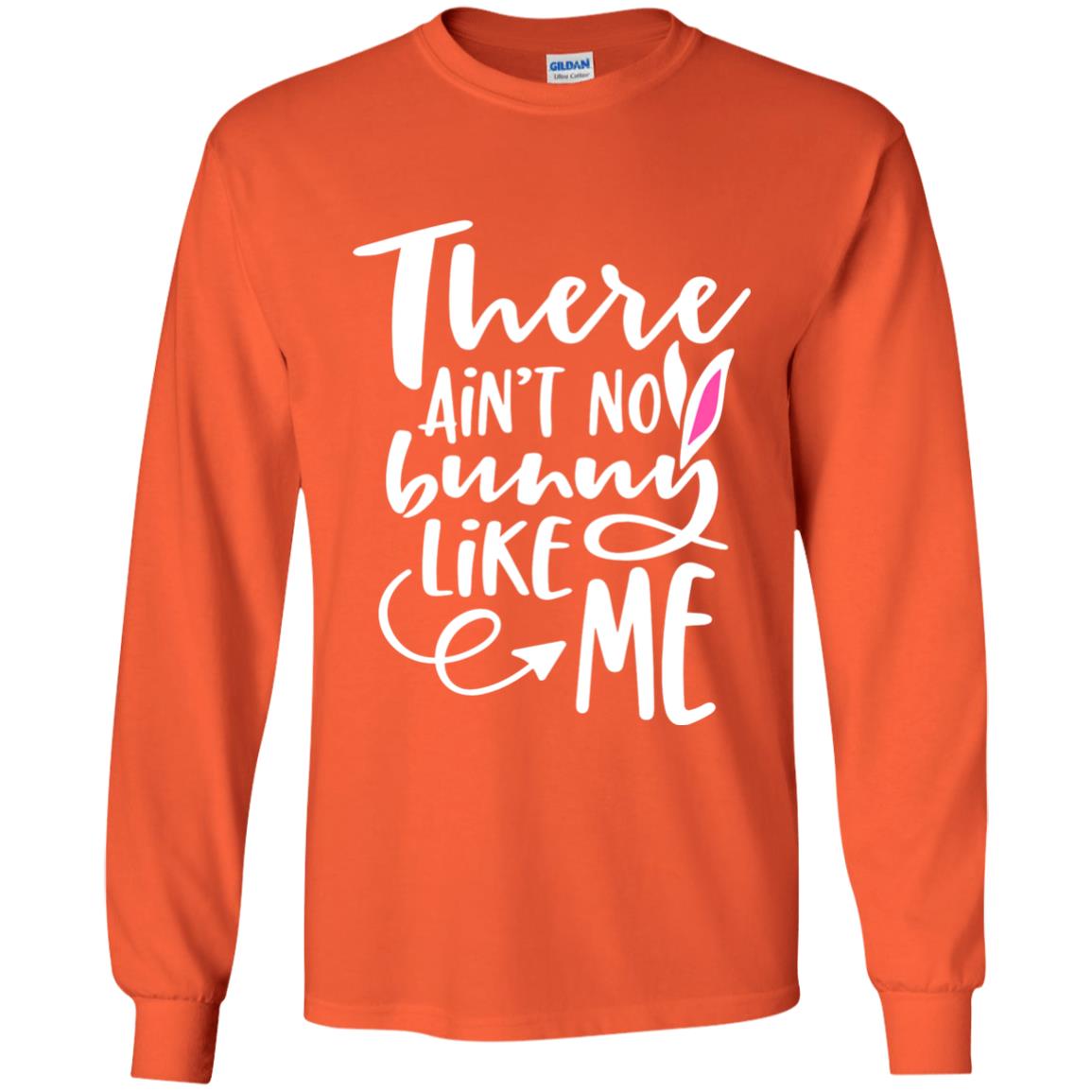 Funny Bunny Shirt There Aint No Bunny Like Me Orange