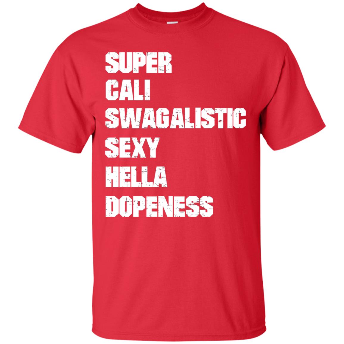 Super Cali Swagalistic Sexy Hella Dopeness Shirt Red
