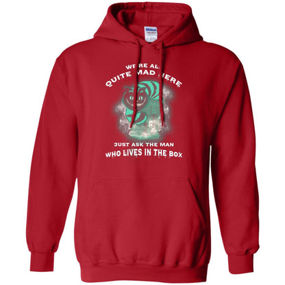 We_re All Quite Mad Here Just Ask The Man Who Lives In The Box Film Lover T-shirt Red