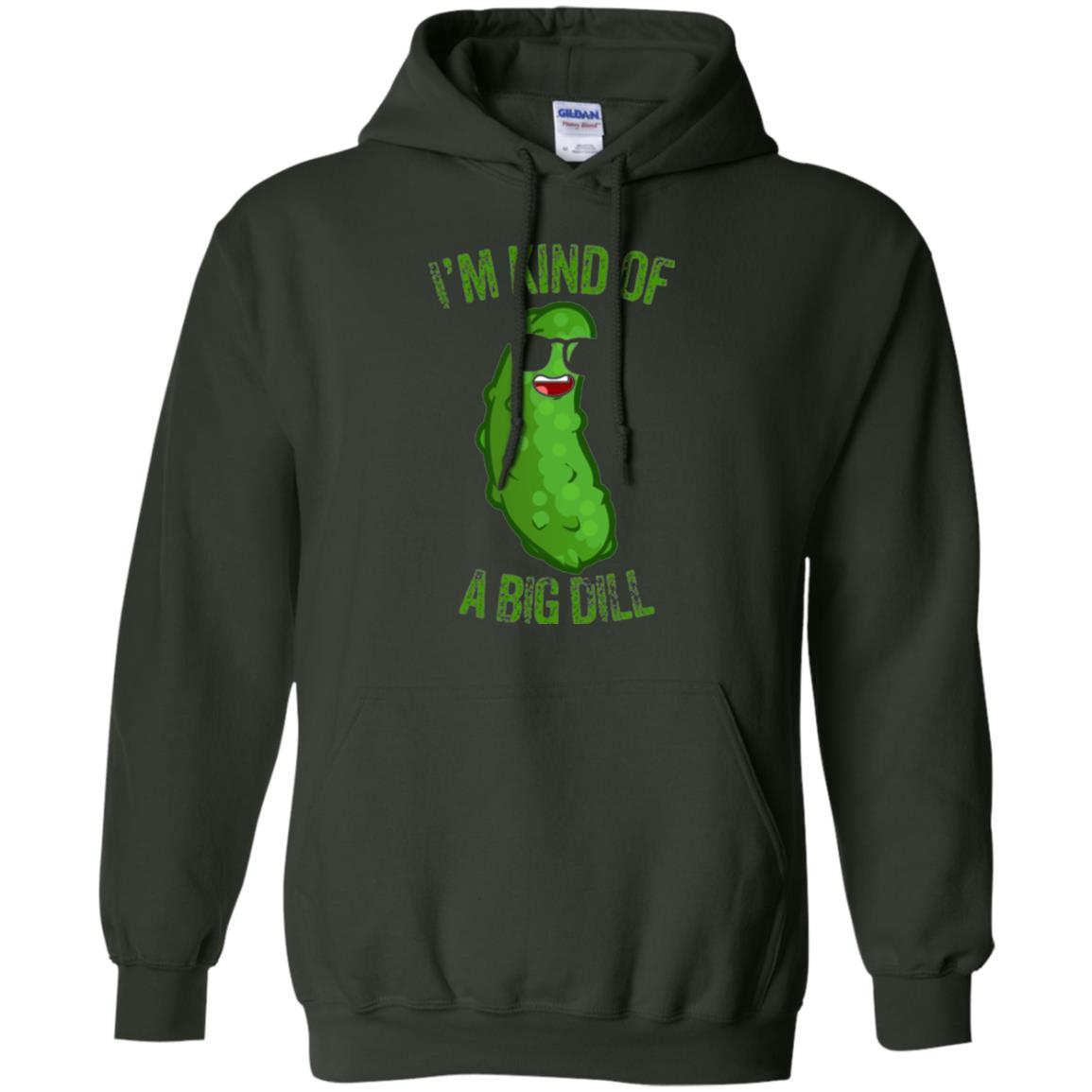 Funny Pickle T-shirt I_m Kind Of A Big Dill Forest Green