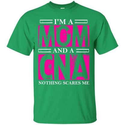 I_m A Mom And A Cna Nothing Scares Me Cool Cna Shirt For Mom Irish Green