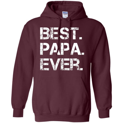 Best. Papa. Ever. Cute Father_s Day Gift T-shirt Maroon