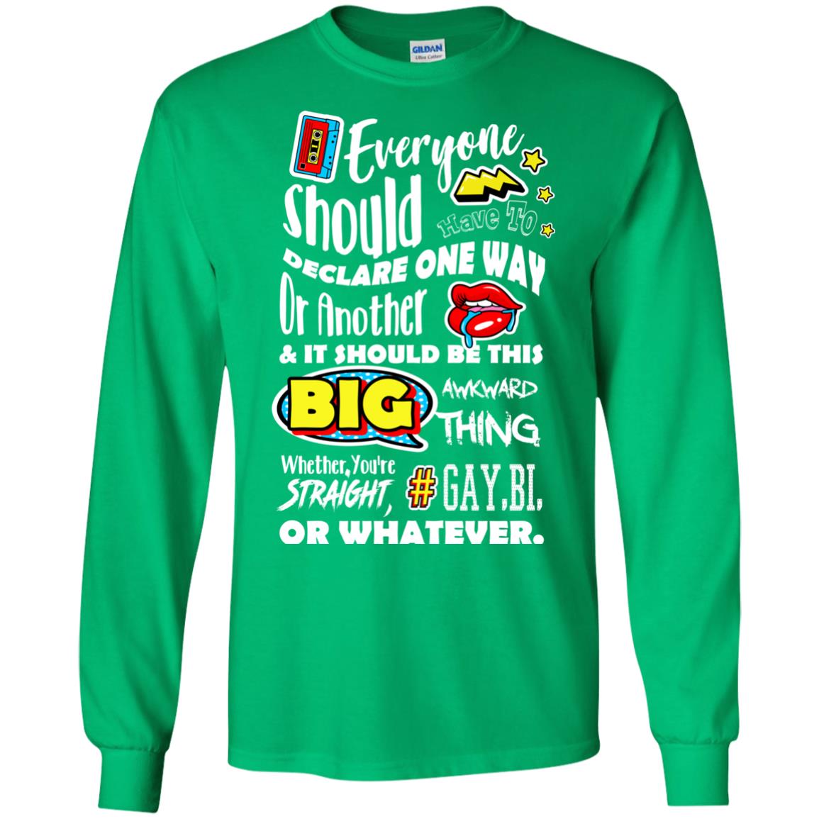 Everyone Should Have To Declare One Way Or Another & It Should Be This Big Awkward Thing Whether You're Straight Gay Bi Or Whatever Irish Green