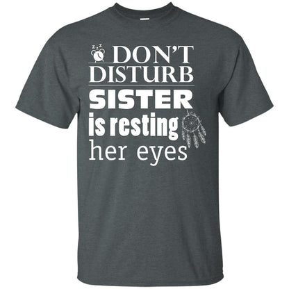 Don't Disturb Sister Is Resting Her Eyes Funny Sister Shirt Dark Heather