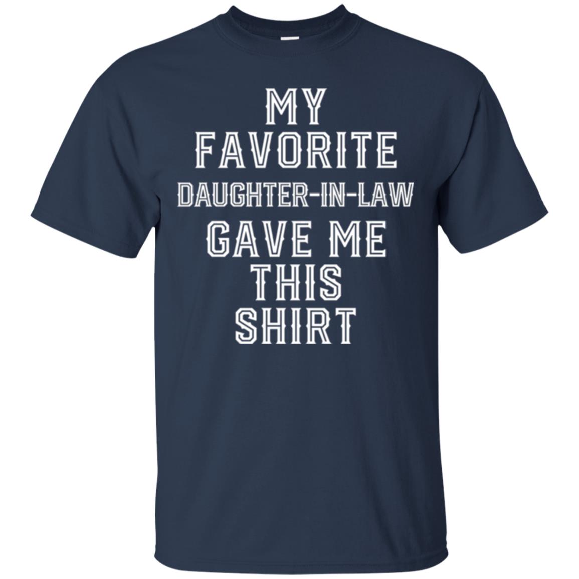 Daddy In Law T-shirt My Favorits Daughter Gave Me This Shirt Navy