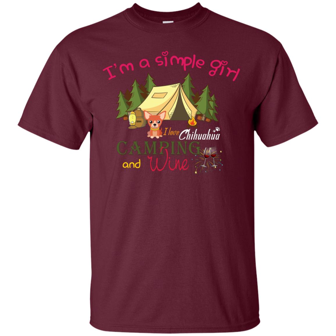 I’m A Simple Girl I Love Chihuahua Camping And Wine Shirt Maroon