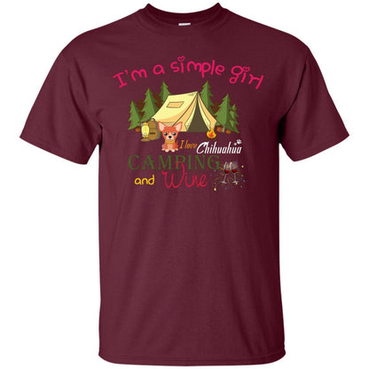 I’m A Simple Girl I Love Chihuahua Camping And Wine Shirt Maroon