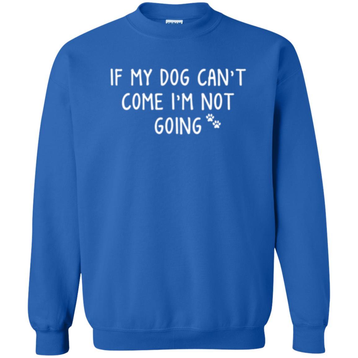 Dog Lover T-shirt If My Dog Can't Come I'm Not Going Royal