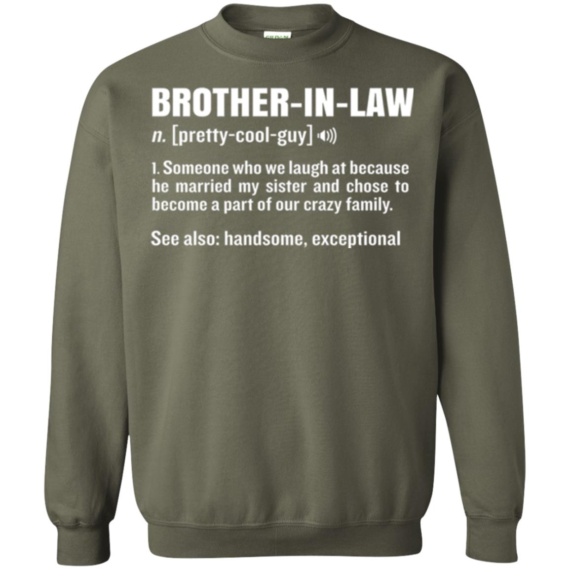Family T-shirt Brother In Law Someone Who We Laugh At Because He Married My Sister Military Green