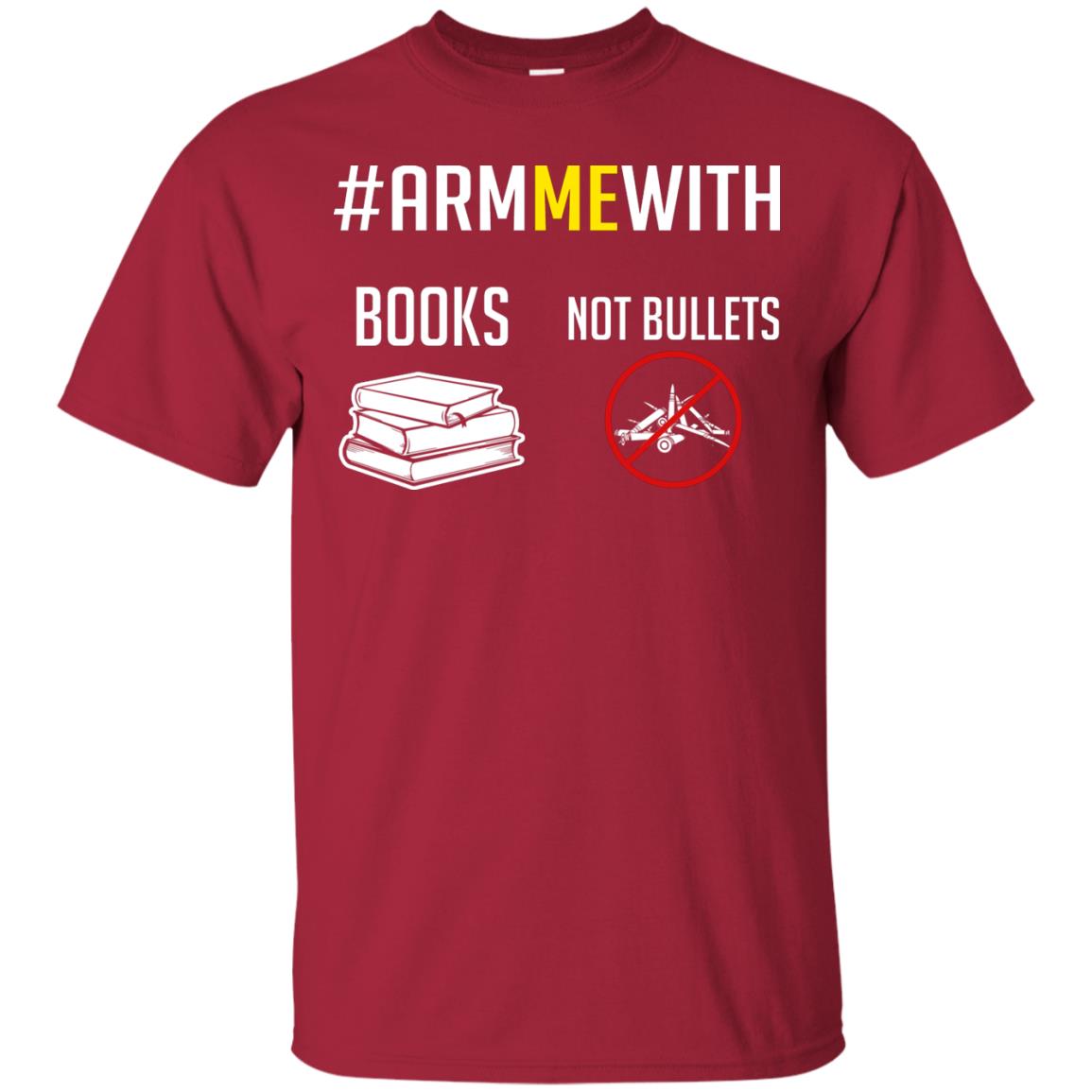 Arm Me With Books Not Bullets Gun Control T-shirt Cardinal