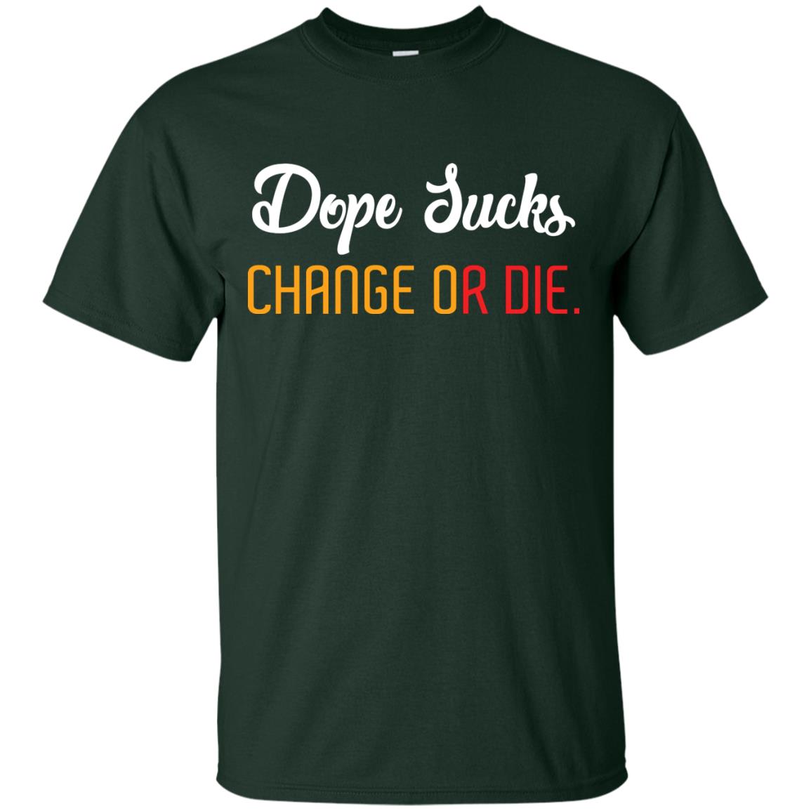 Dope Sucks Change Or Die T-shirt Forest
