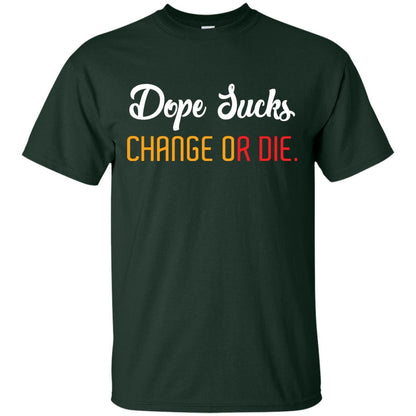 Dope Sucks Change Or Die T-shirt Forest