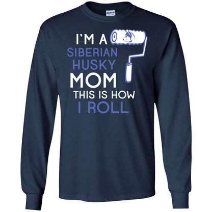 Siberian Husky Lover T-shirt I’m A Siberian Husky Mom This Is How I Roll Navy