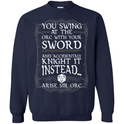 Arise Sir Orc Funny T-shirt You Swing At The Orc With Your Sword Navy