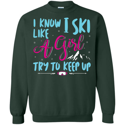 I Know I Ski Like A Girl Try To Keep Up Skier T-shirt Forest Green