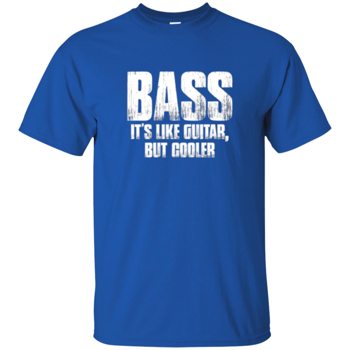 Funny Music T-shirt Bass It_s Like Guitar But Cooler Royal