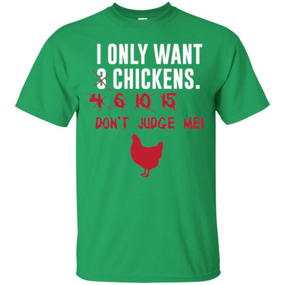 Funny Chichken Lovers T-shirt I Only Want 3 Chickens Or Irish Green