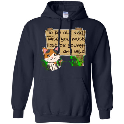 To Be Old And Wise You Must First Be Young And Wild Shirt Funny Cat Lovers Shirt Navy