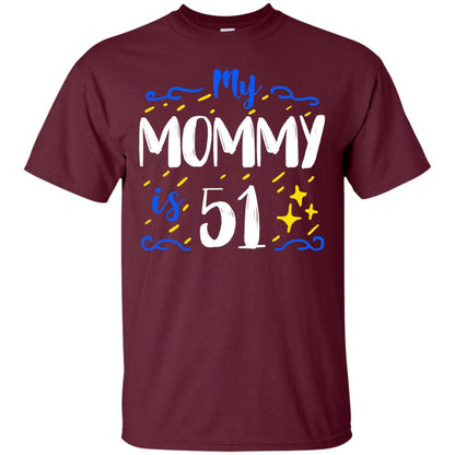 My Mommy Is 51 51st Birthday Mommy Shirt For Sons Or Daughters Maroon