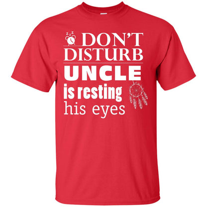 Don't Disturb Uncle Is Resting His Eyes Funny Uncle Shirt Red