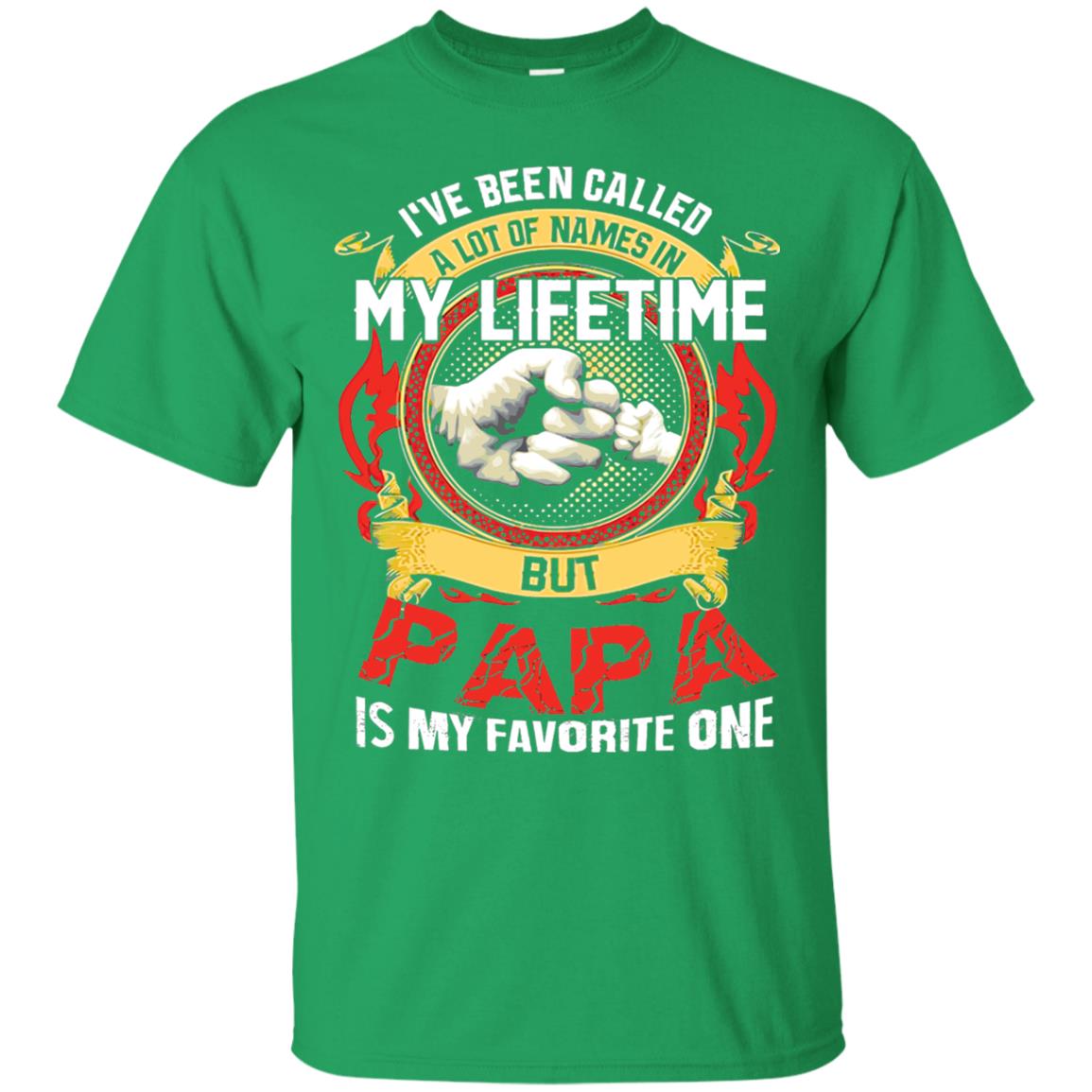 I_ve Been Called A Lot Of Names In My Lifetime Papa T-shirt Irish Green