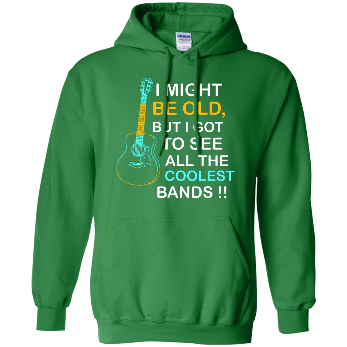 Be Old But I Got To See All The Coolest Band Shirt Irish Green