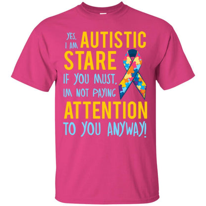 Autism T-shirt I'm Not Paying Attention To You Anyway Heliconia
