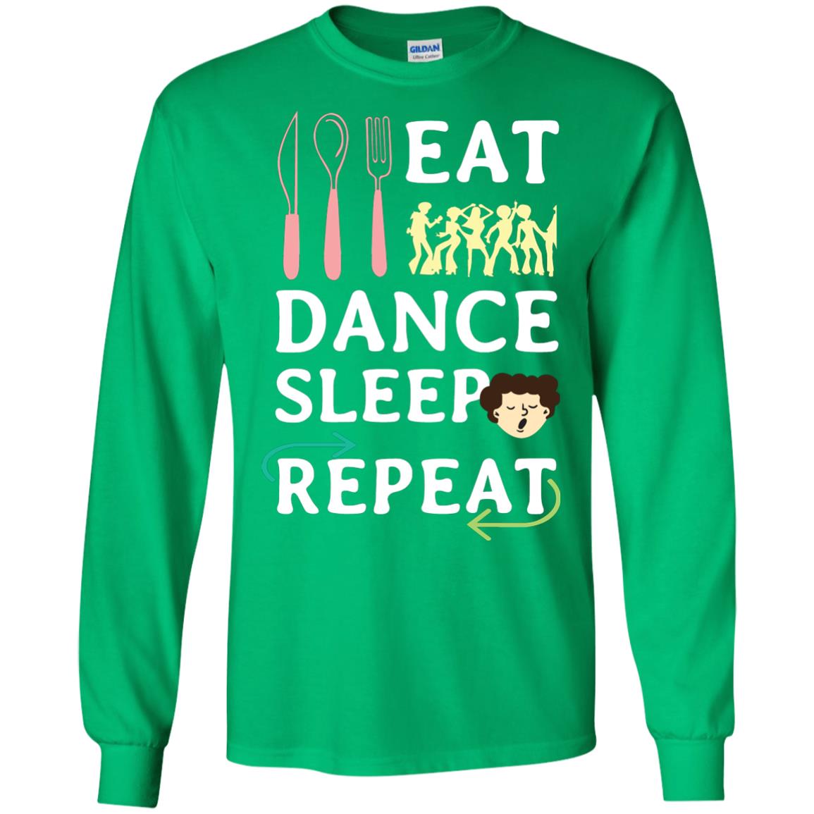Eat Dance Sleep Repeat Dance Lover Shirt Irish Green
