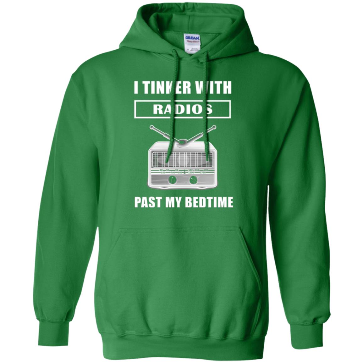 Funny Radio T-shirt I Tinker With Radios Past My Bedtime Irish Green