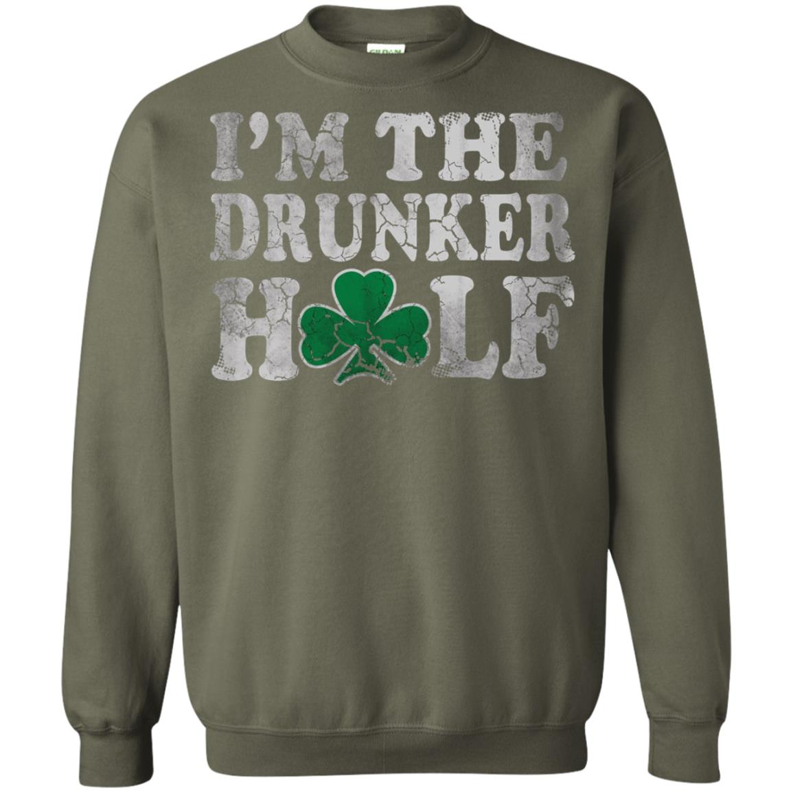 I_m The Drunker Half Saint Patrick_s Day T-shirt Military Green
