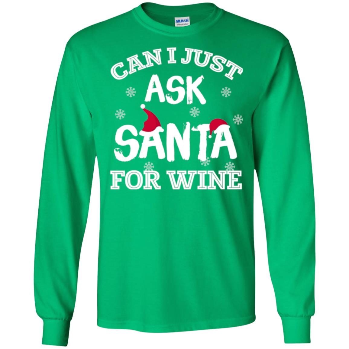 Christmas T-shirt Can I Just Ask Santa For Wine Irish Green