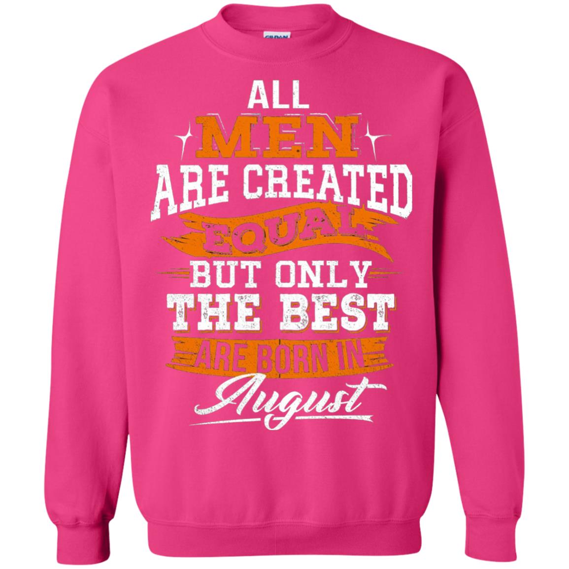 All Men Created Equal But The Best Born In August T-shirt Heliconia
