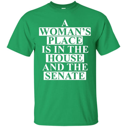 A Wonma_s Place Is In The House And The Senate T-shirt Irish Green