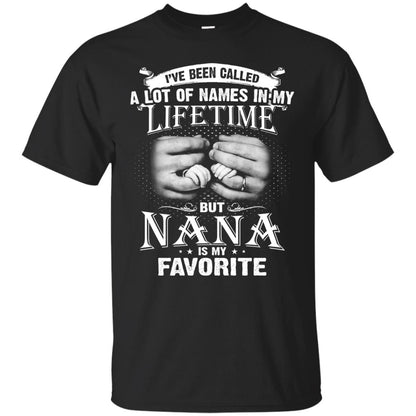 I_ve Been Called A Lot Of Names In My Lifetimenana T-shirt Black