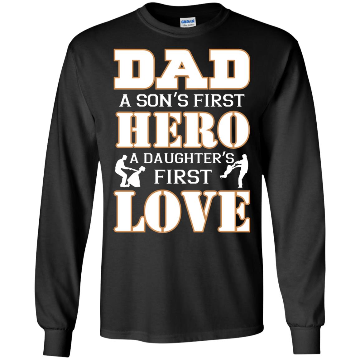 Dad A Son_s First Hero A Daughter_s First Love Daddy Shirt Black