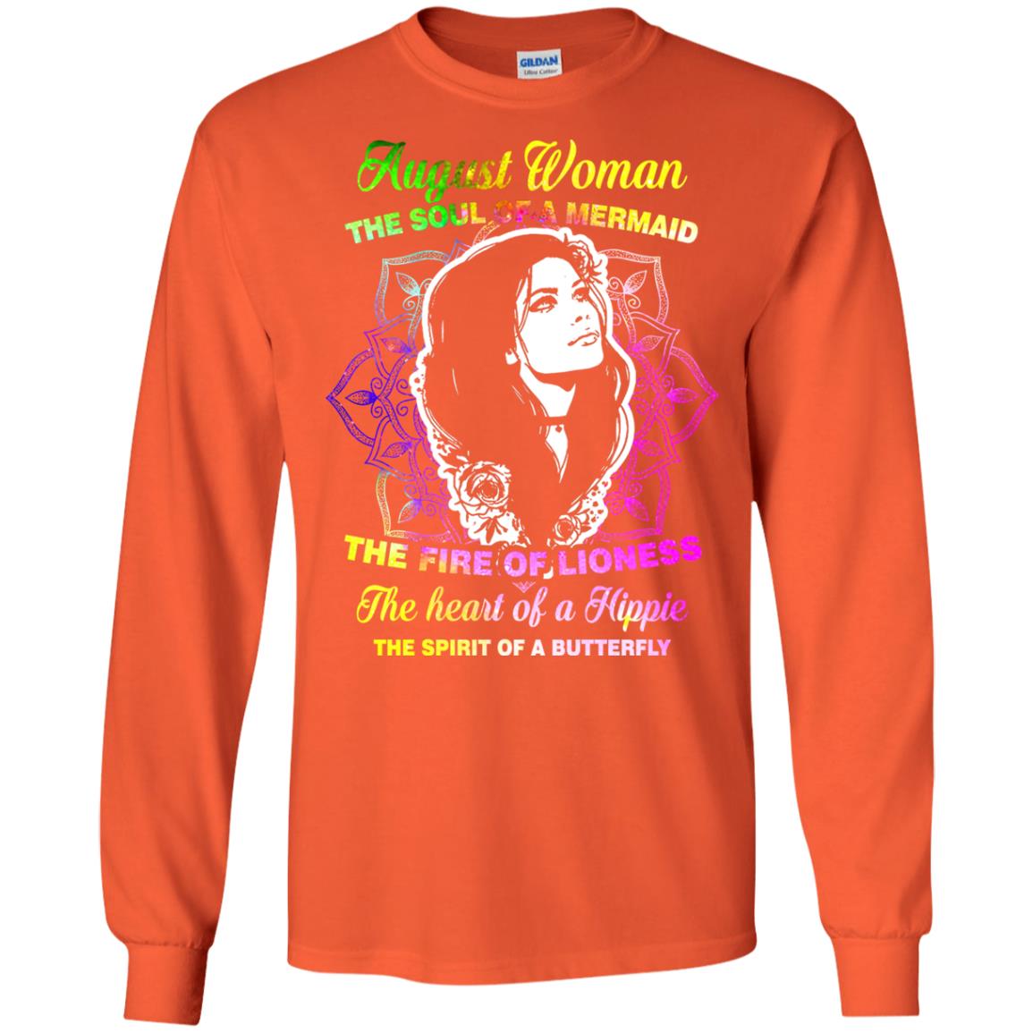 August Woman Shirt The Soul Of A Mermaid The Fire Of Lioness The Heart Of A Hippeie The Spirit Of A Butterfly Orange