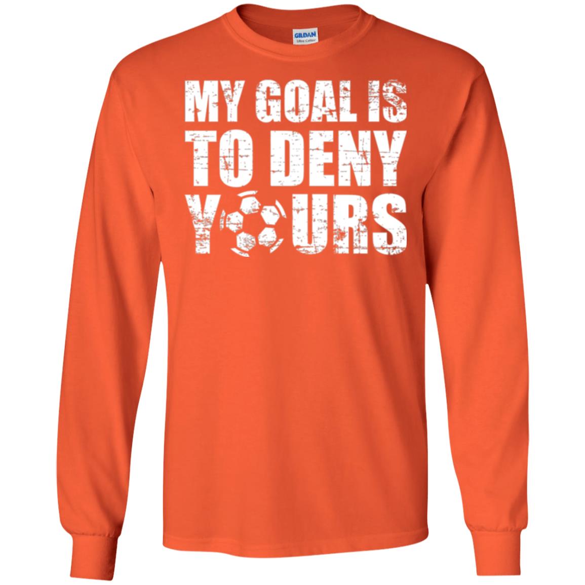 Goalkeeper Soccer T-shirt My Goal Is To Deny Yours Orange