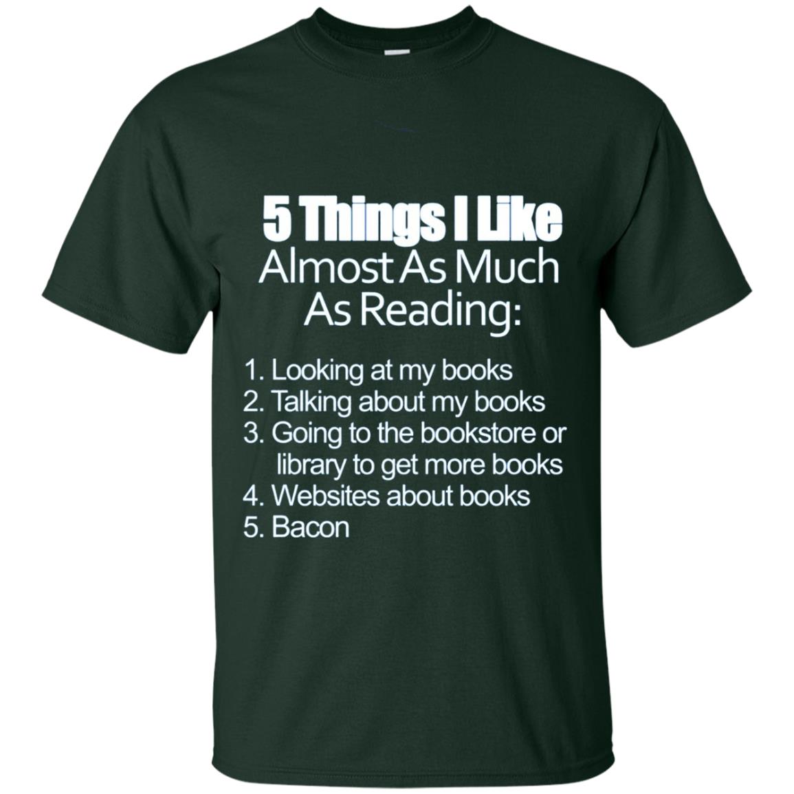 5 Things I Like Almost As Much As Reading Love Bacon T-shirt Forest